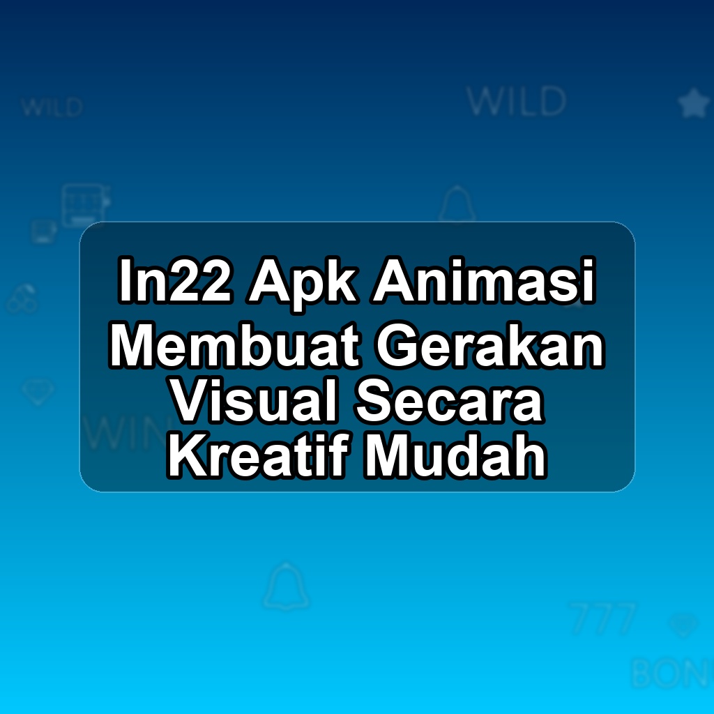 IN22 Unduh APK - Aplikasi Android Animasi In 22