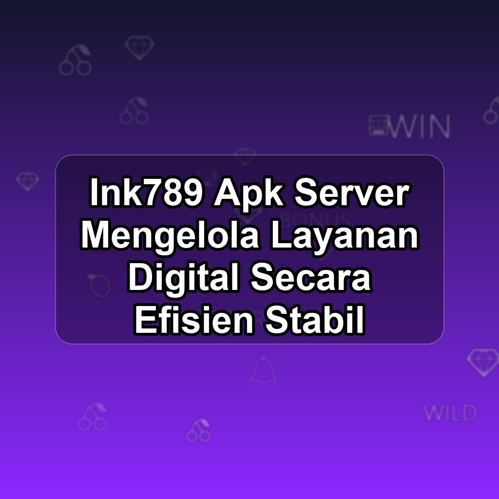 INK789 Unduh APK - Aplikasi Android Server Ink 789