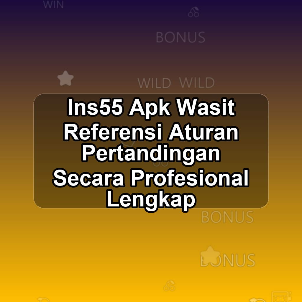 INS55 Unduh APK - Aplikasi Android Wasit Ins 55