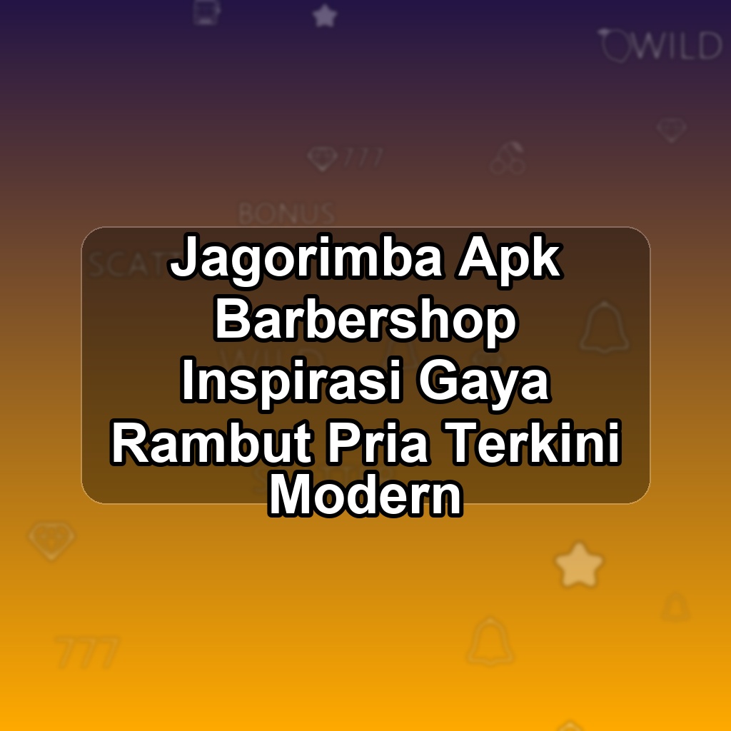 Jagorimba Unduh APK - Aplikasi Android Barbershop Jago Rimba
