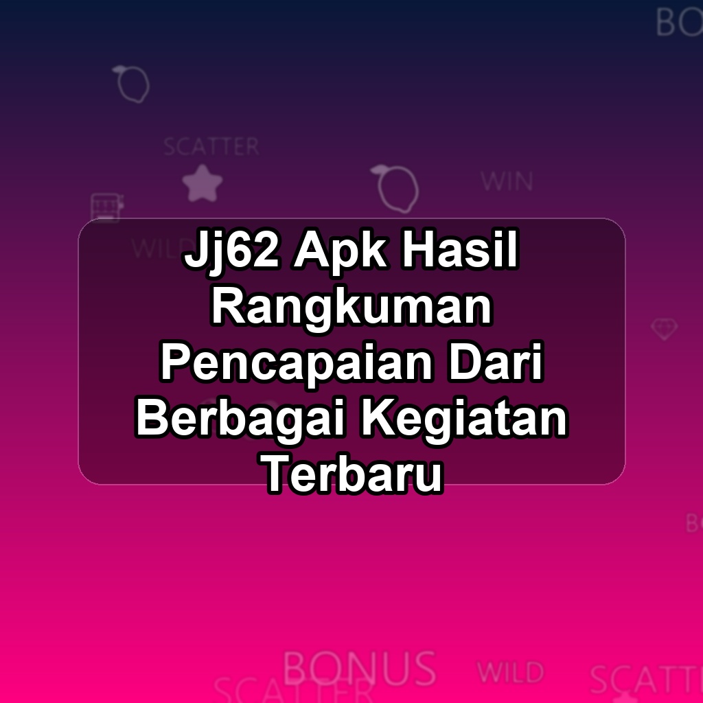 JJ62 Unduh APK - Aplikasi Android Hasil Jj 62