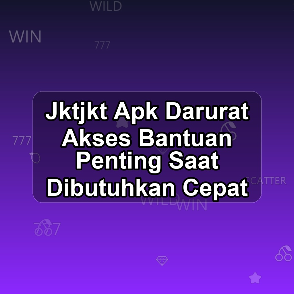 JKTJKT Unduh APK - Aplikasi Android Darurat Jkt Jkt