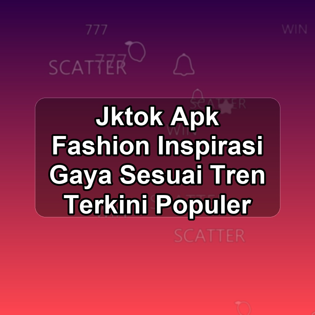 Jktok Unduh APK - Aplikasi Android Fashion Jkt Ok