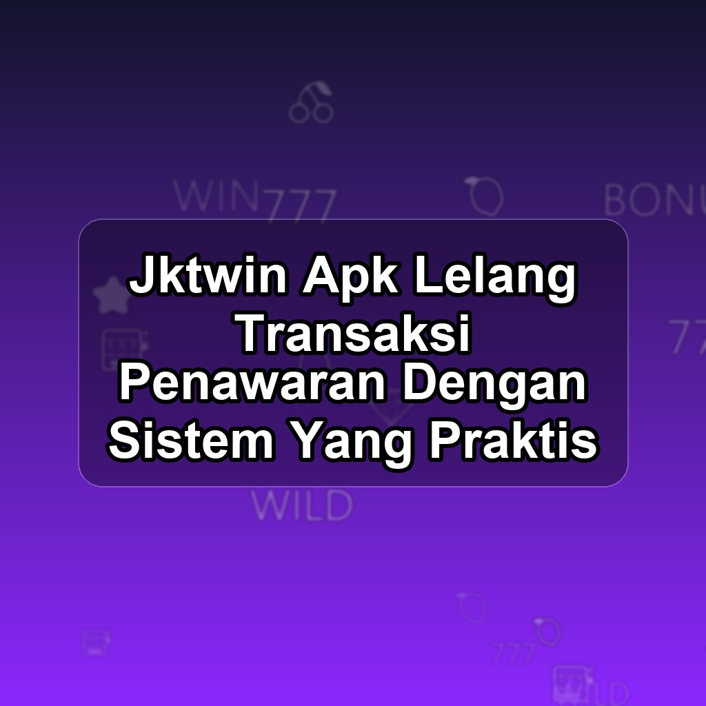 JKTWIN Unduh APK - Aplikasi Android Lelang Jkt Win