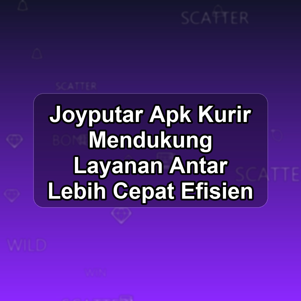 Joyputar Unduh APK - Aplikasi Android Kurir Joy Putar