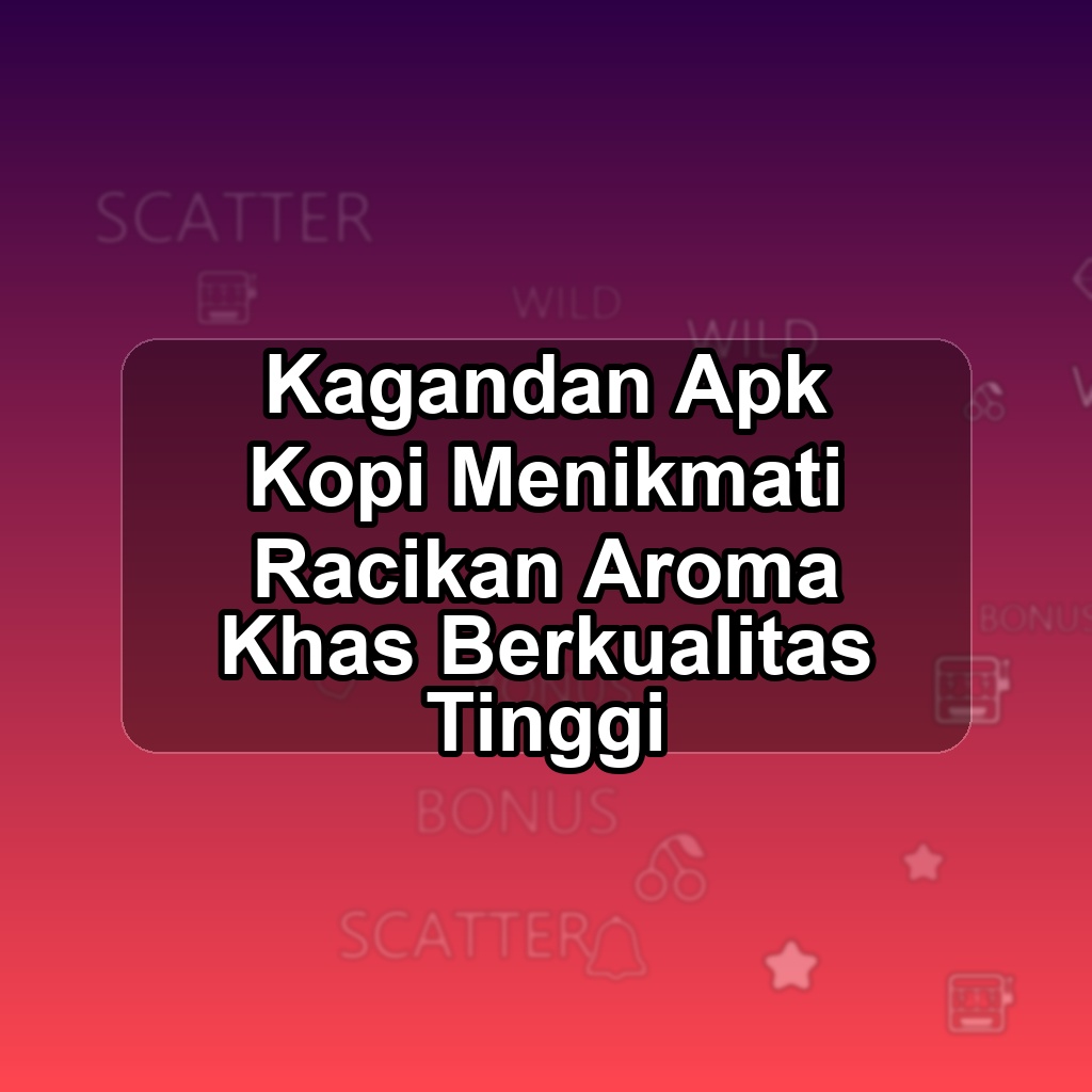 Kagandan Unduh APK - Aplikasi Android Kopi Kaga Ndan