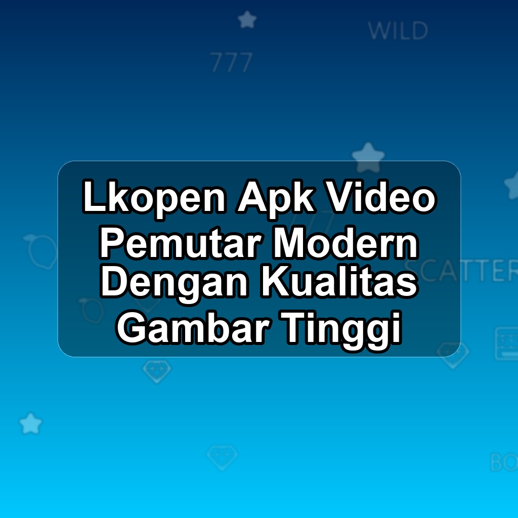 LKOPEN Unduh APK - Aplikasi Android Video Lk Open