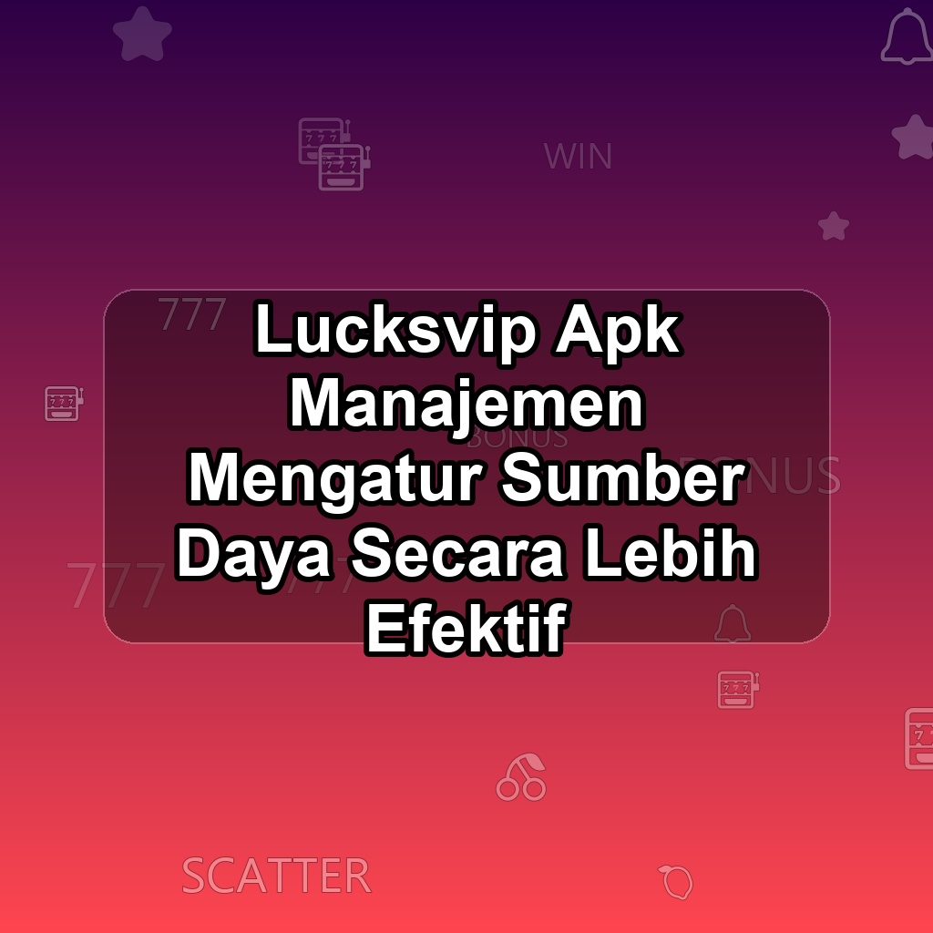LUCKSVIP Unduh APK - Aplikasi Android Manajemen Luck Svip