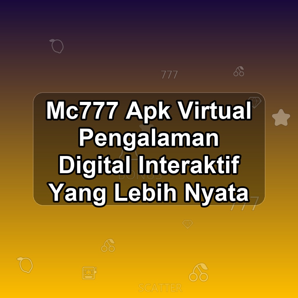 MC777 Unduh APK - Aplikasi Android Virtual Mc 777