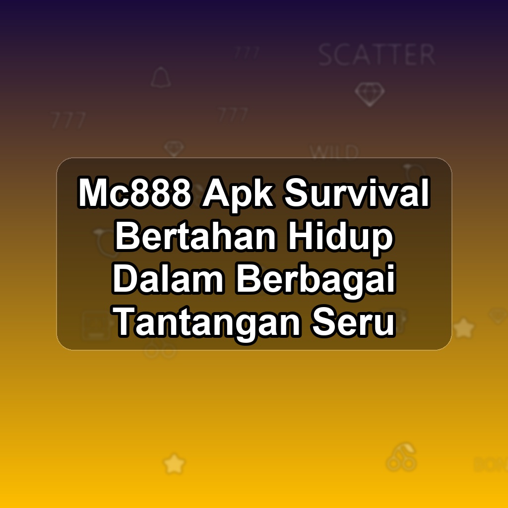 MC888 Unduh APK - Aplikasi Android Survival Mc 888