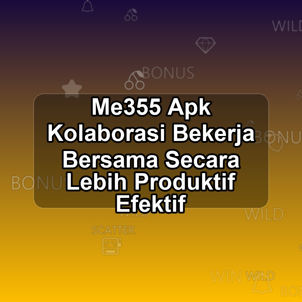 ME355 Unduh APK - Aplikasi Android Kolaborasi Me 355