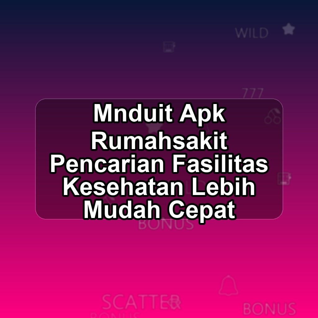 MNDUIT Unduh APK - Aplikasi Android Rumahsakit Mn Duit