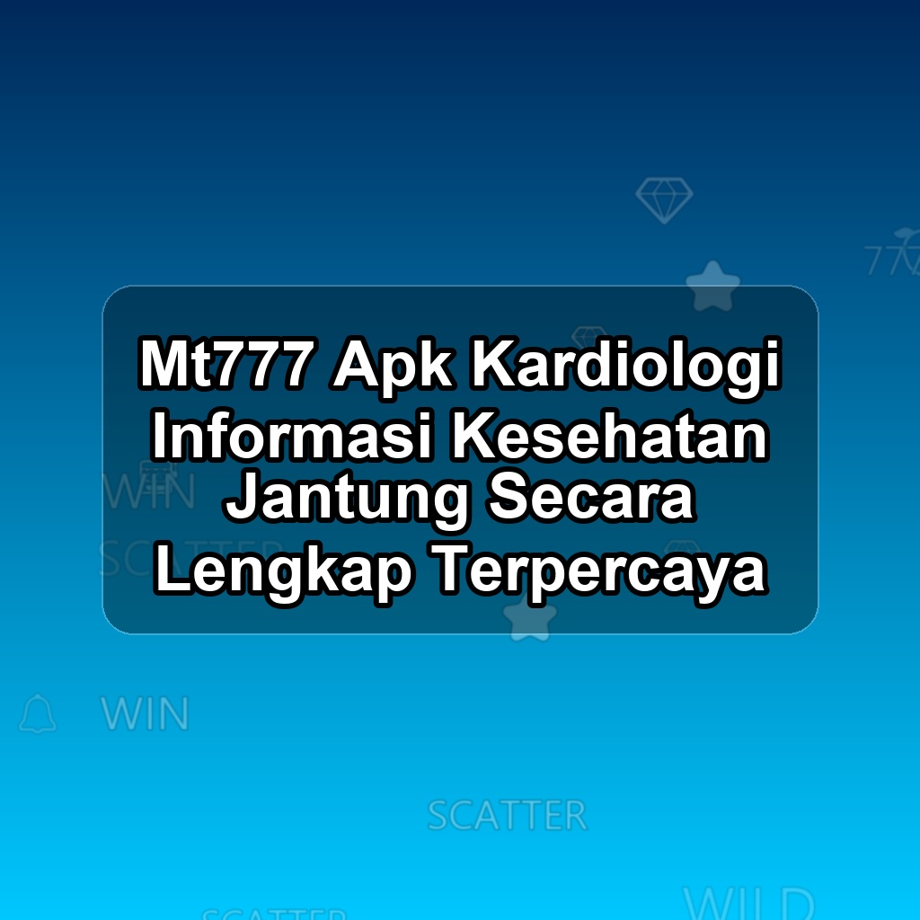 MT777 Unduh APK - Aplikasi Android Kardiologi Mt 777
