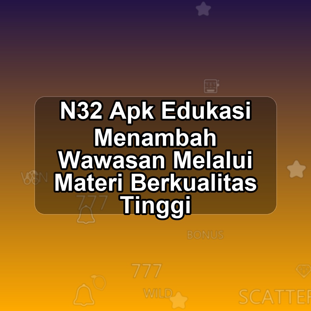 N32 Unduh APK - Aplikasi Android Edukasi N 32