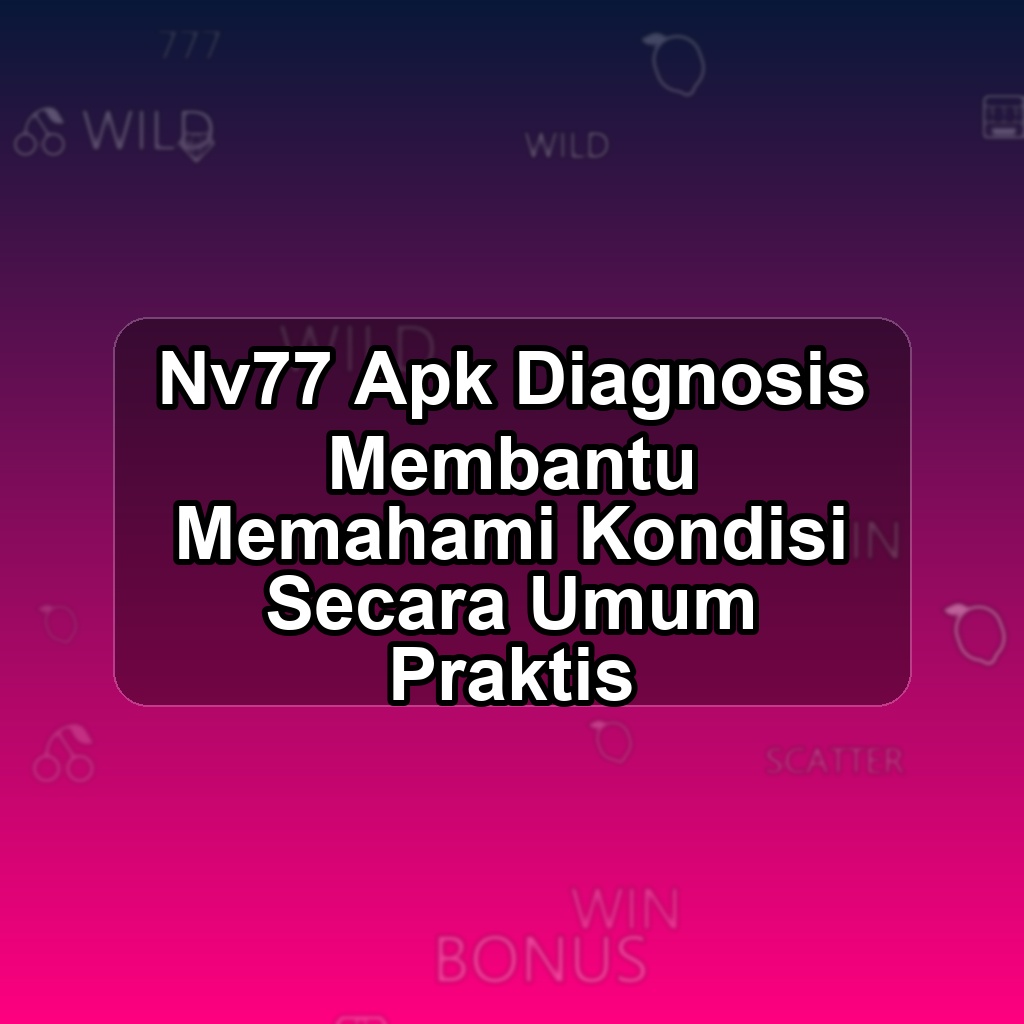 NV77 Unduh APK - Aplikasi Android Diagnosis Nv 77