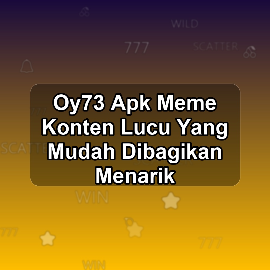 OY73 Unduh APK - Aplikasi Android Meme O Y73