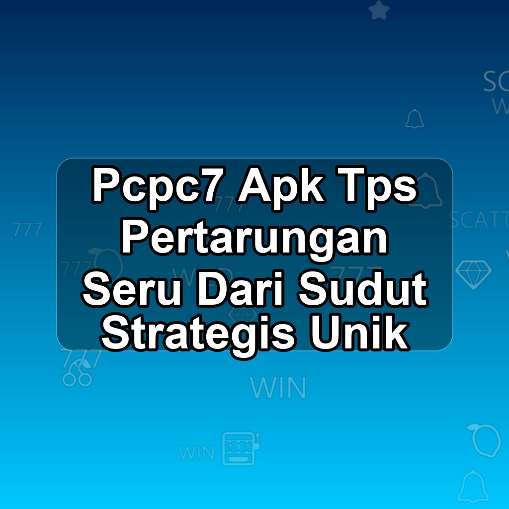 PCPC7 Unduh APK - Aplikasi Android Tps Pc Pc 7