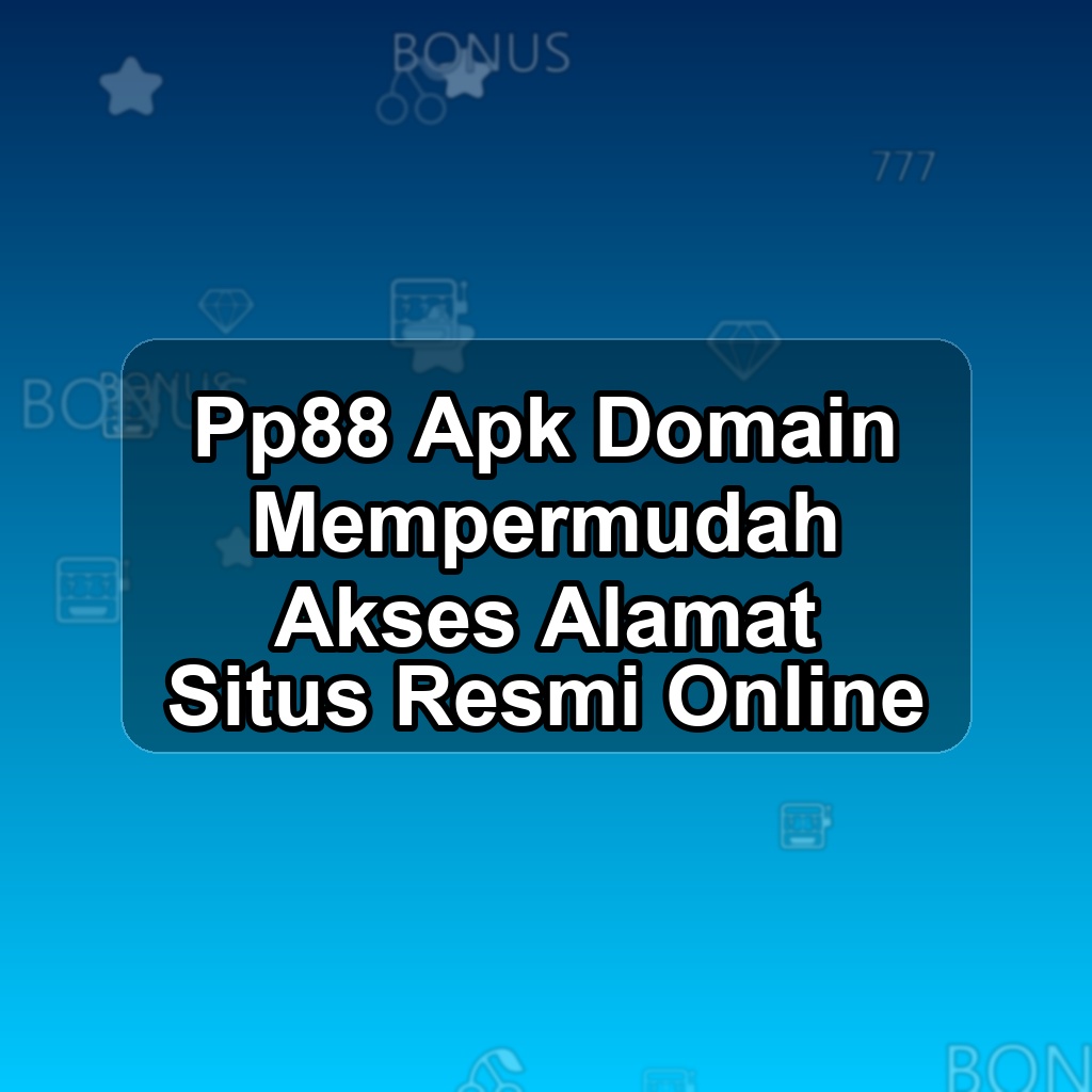 PP88 Unduh APK - Aplikasi Android Domain Pp 88
