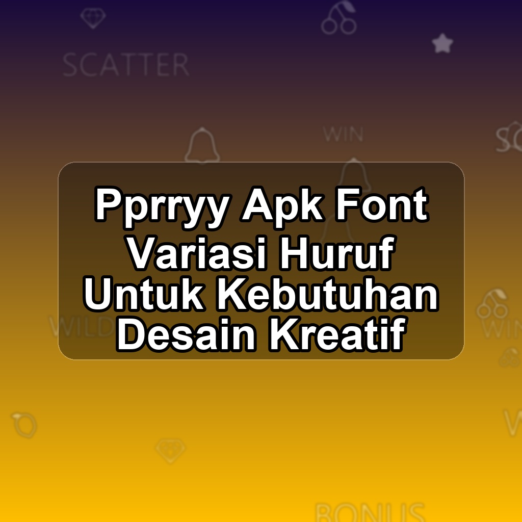 Pprryy Unduh APK - Aplikasi Android Font Pp Rryy