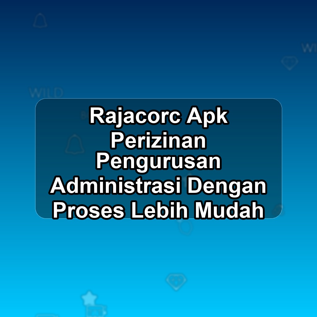 Rajacorc Unduh APK - Aplikasi Android Perizinan Raja Corc