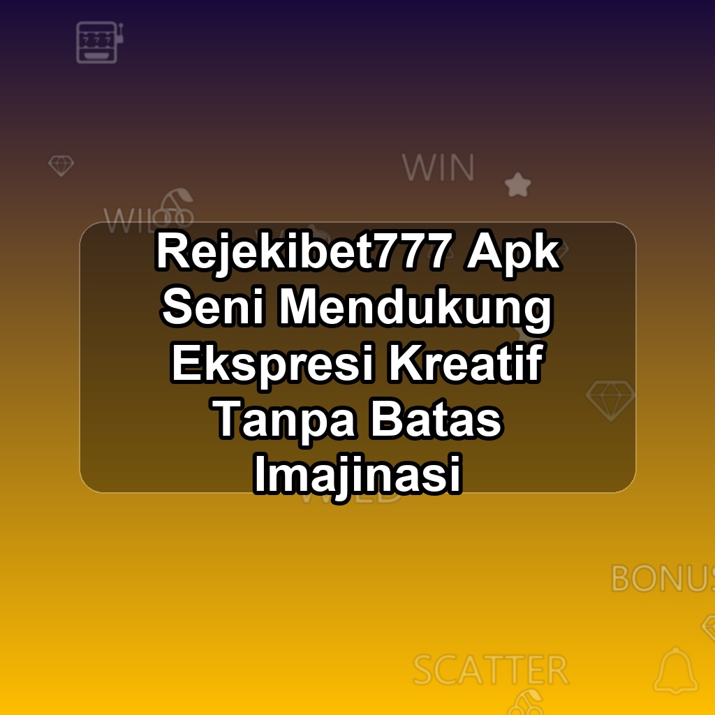 REJEKIBET777 Unduh APK - Aplikasi Android Seni Rejekibet 777