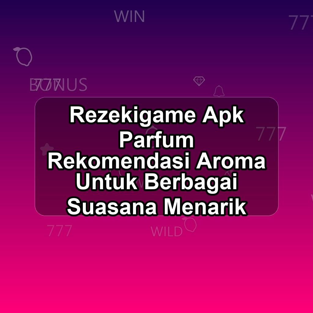 REZEKIGAME Unduh APK - Aplikasi Android Parfum Rezeki Game