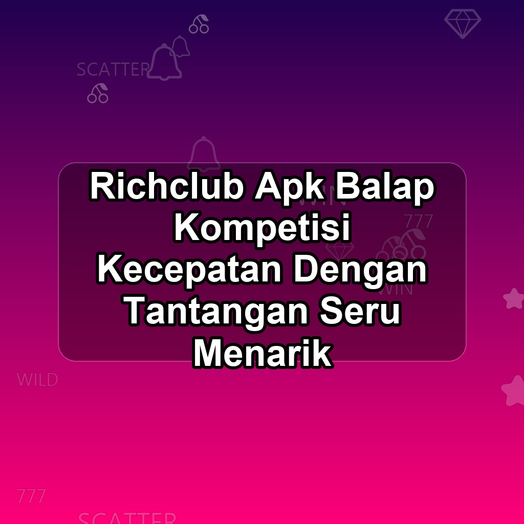 RICHCLUB Unduh APK - Aplikasi Android Balap Rich Club