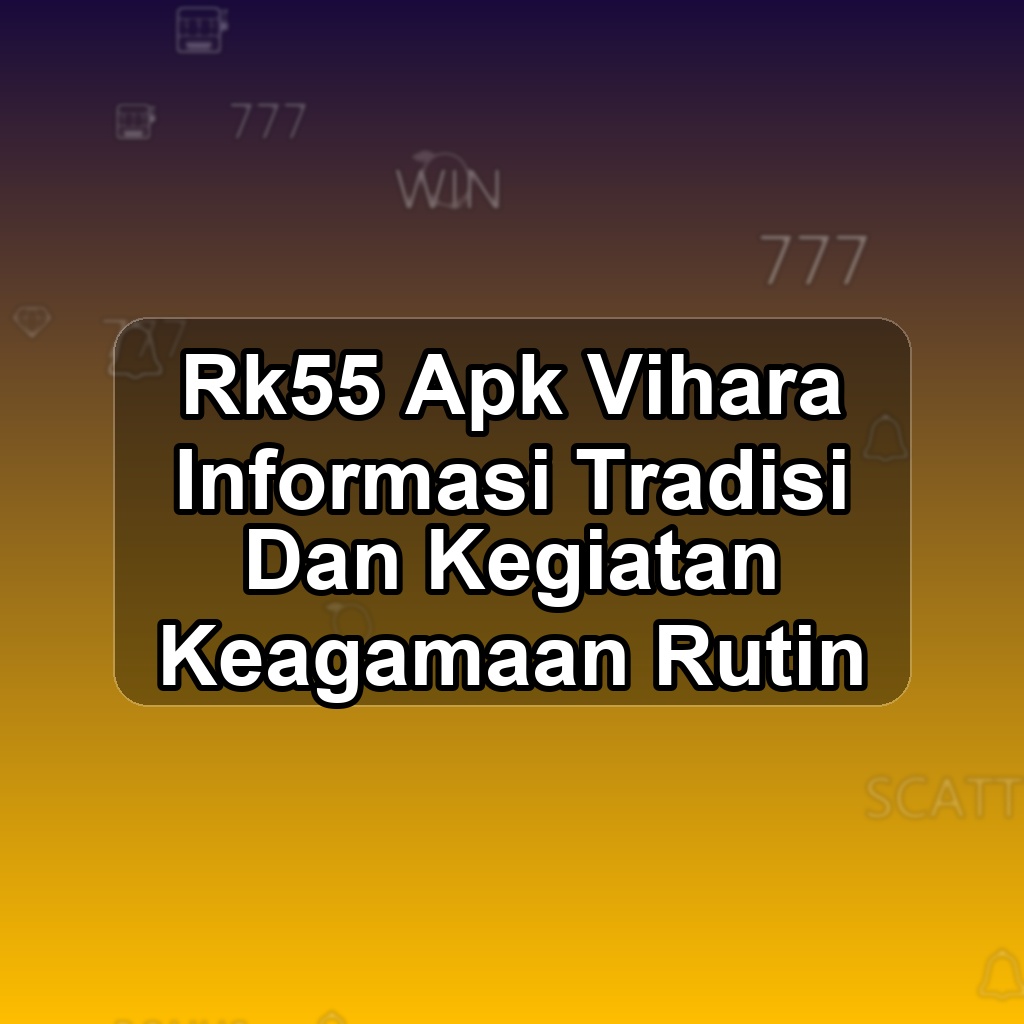 Rk55 Unduh APK - Aplikasi Android Vihara Rk 55