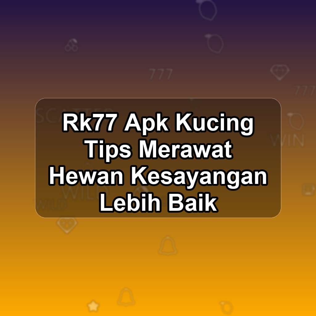 Rk77 Unduh APK - Aplikasi Android Kucing Rk 77