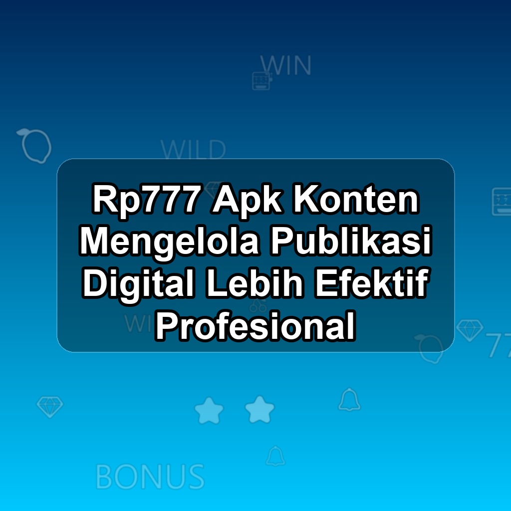 RP777 Unduh APK - Aplikasi Android Konten Rp 777