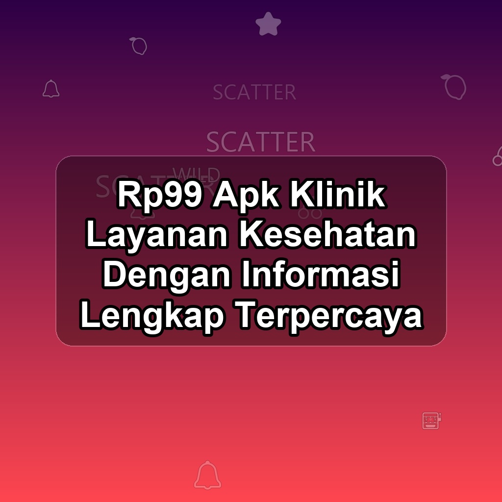 Rp99 Unduh APK - Aplikasi Android Klinik Rp 99