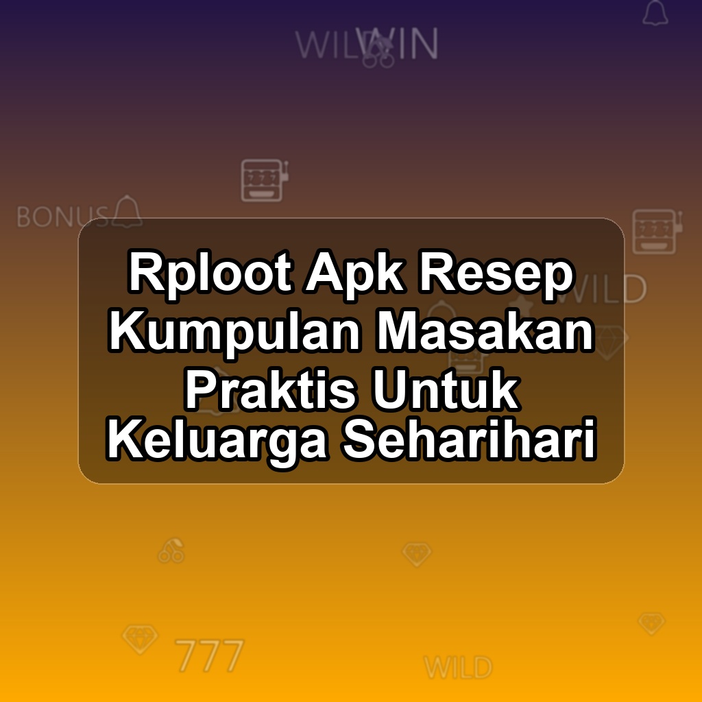 RPLOOT Unduh APK - Aplikasi Android Resep Rp Loot