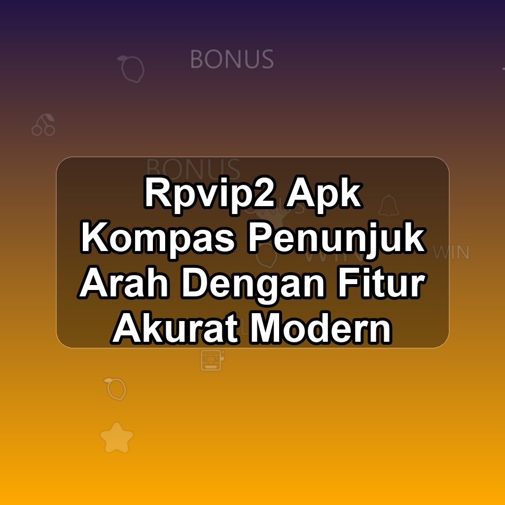 RPVIP2 Unduh APK - Aplikasi Android Kompas Rpvip 2