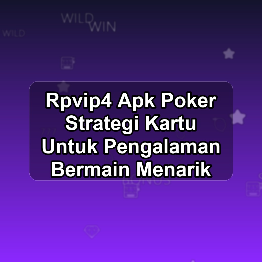 RPVIP4 Unduh APK - Aplikasi Android Poker Rpvip 4