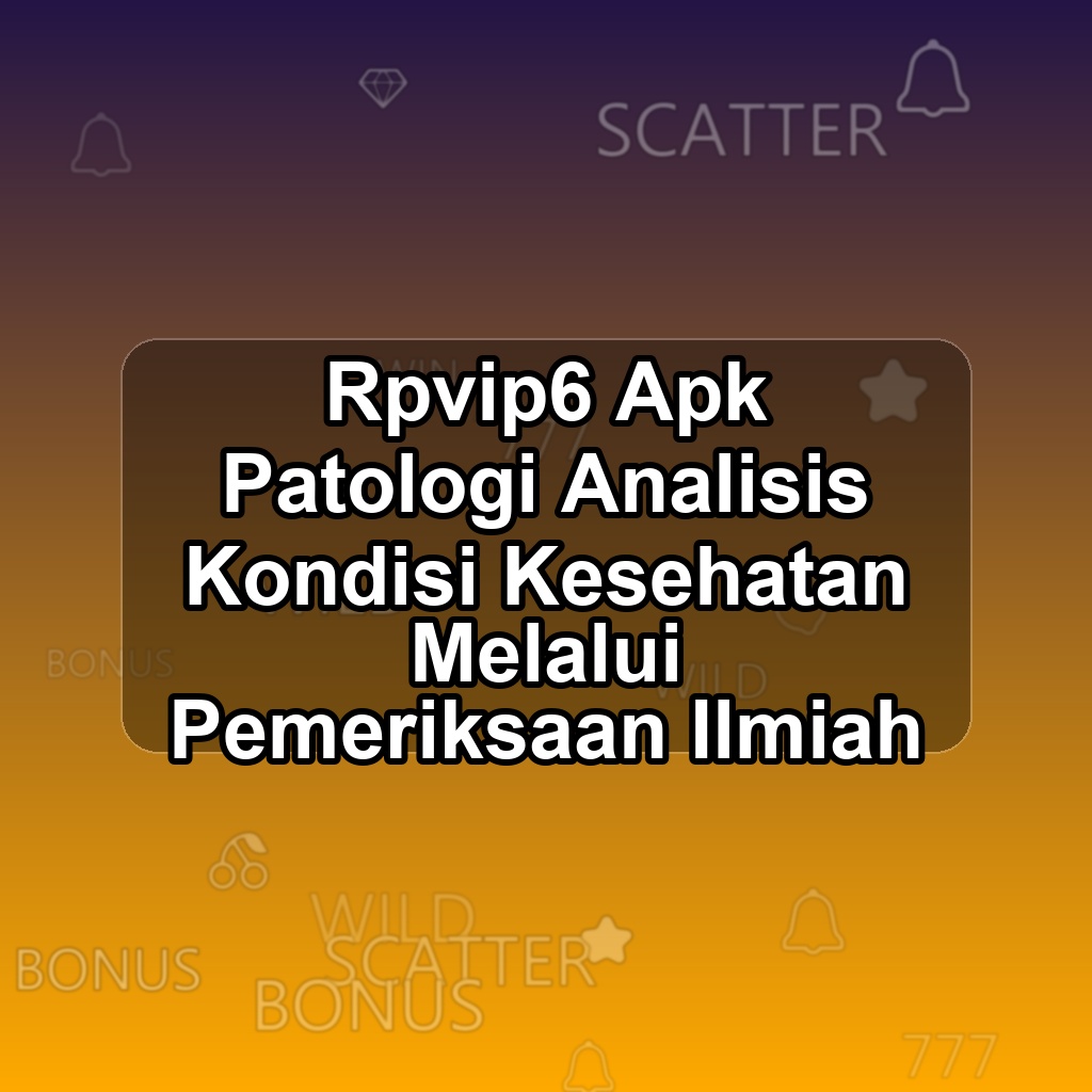 RPVIP6 Unduh APK - Aplikasi Android Patologi Rpvip 6
