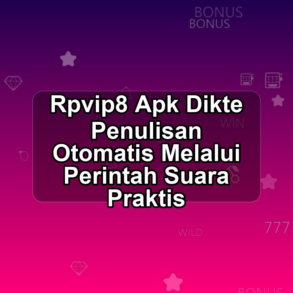Rpvip8 Unduh APK - Aplikasi Android Dikte Rpvip 8