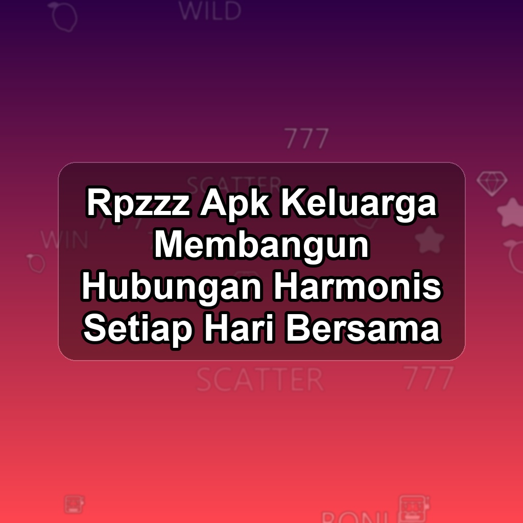 RPZZZ Unduh APK - Aplikasi Android Keluarga Rp Zzz