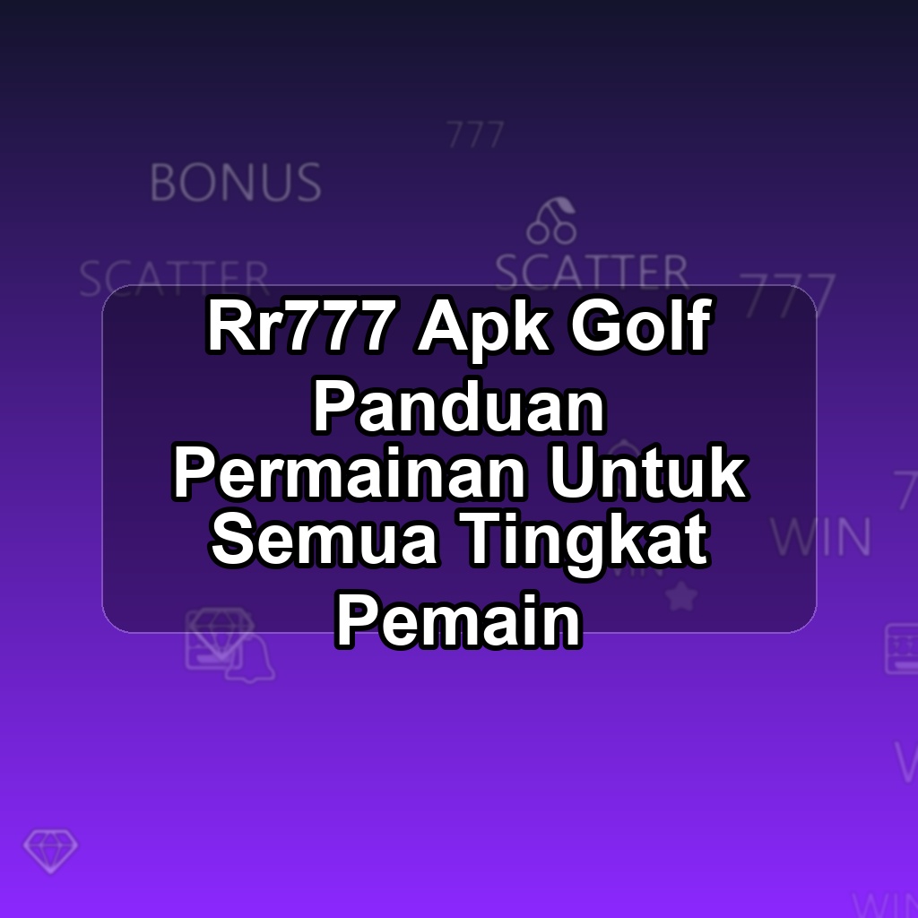 RR777 Unduh APK - Aplikasi Android Golf Rr 777