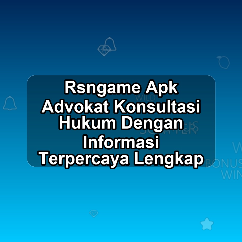 RSNGAME Unduh APK - Aplikasi Android Advokat Rsn Game