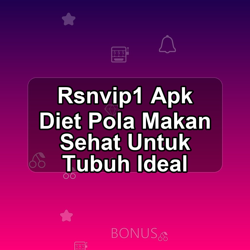 RSNVIP1 Unduh APK - Aplikasi Android Diet Rsnvip 1