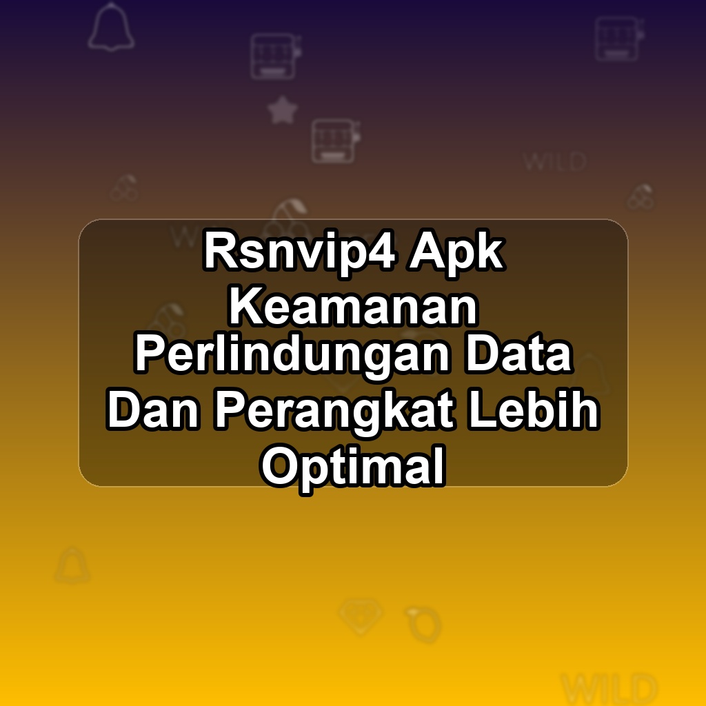 RSNVIP4 Unduh APK - Aplikasi Android Keamanan Rsnvip 4