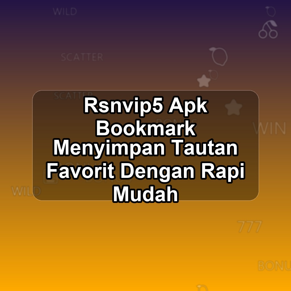 RSNVIP5 Unduh APK - Aplikasi Android Bookmark Rsnvip 5