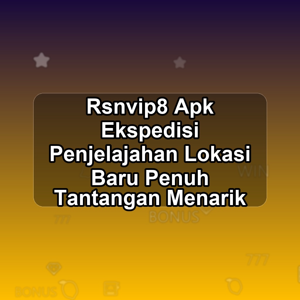 RSNVIP8 Unduh APK - Aplikasi Android Ekspedisi Rsnvip 8