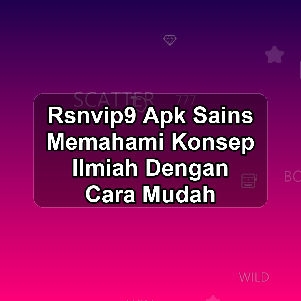 RSNVIP9 Unduh APK - Aplikasi Android Sains Rsnvip 9