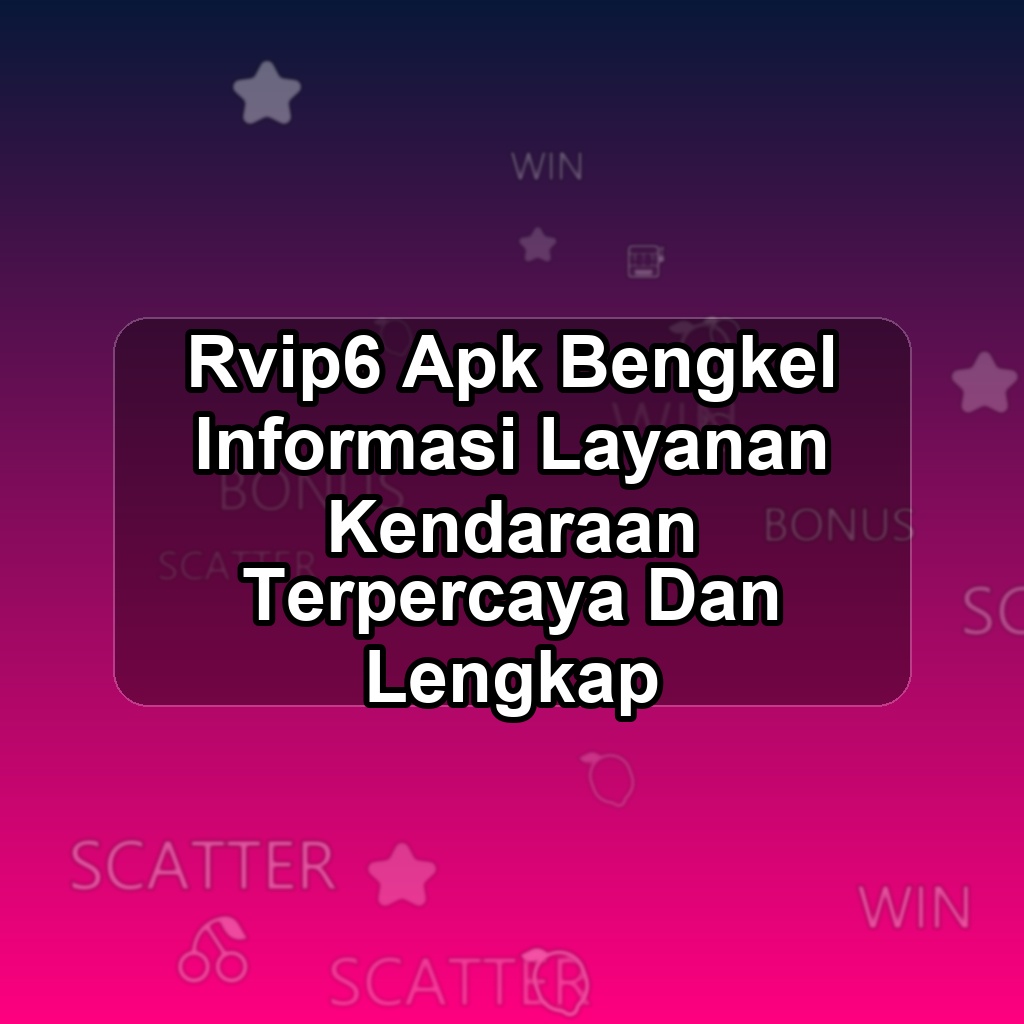 RVIP6 Unduh APK - Aplikasi Android Bengkel Rvip 6