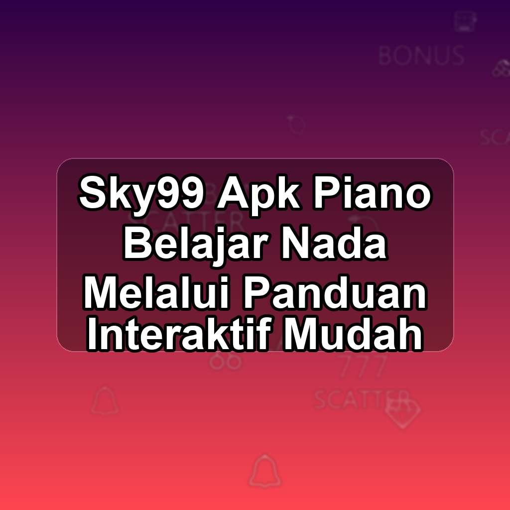 SKY99 Unduh APK - Aplikasi Android Piano Sky 99
