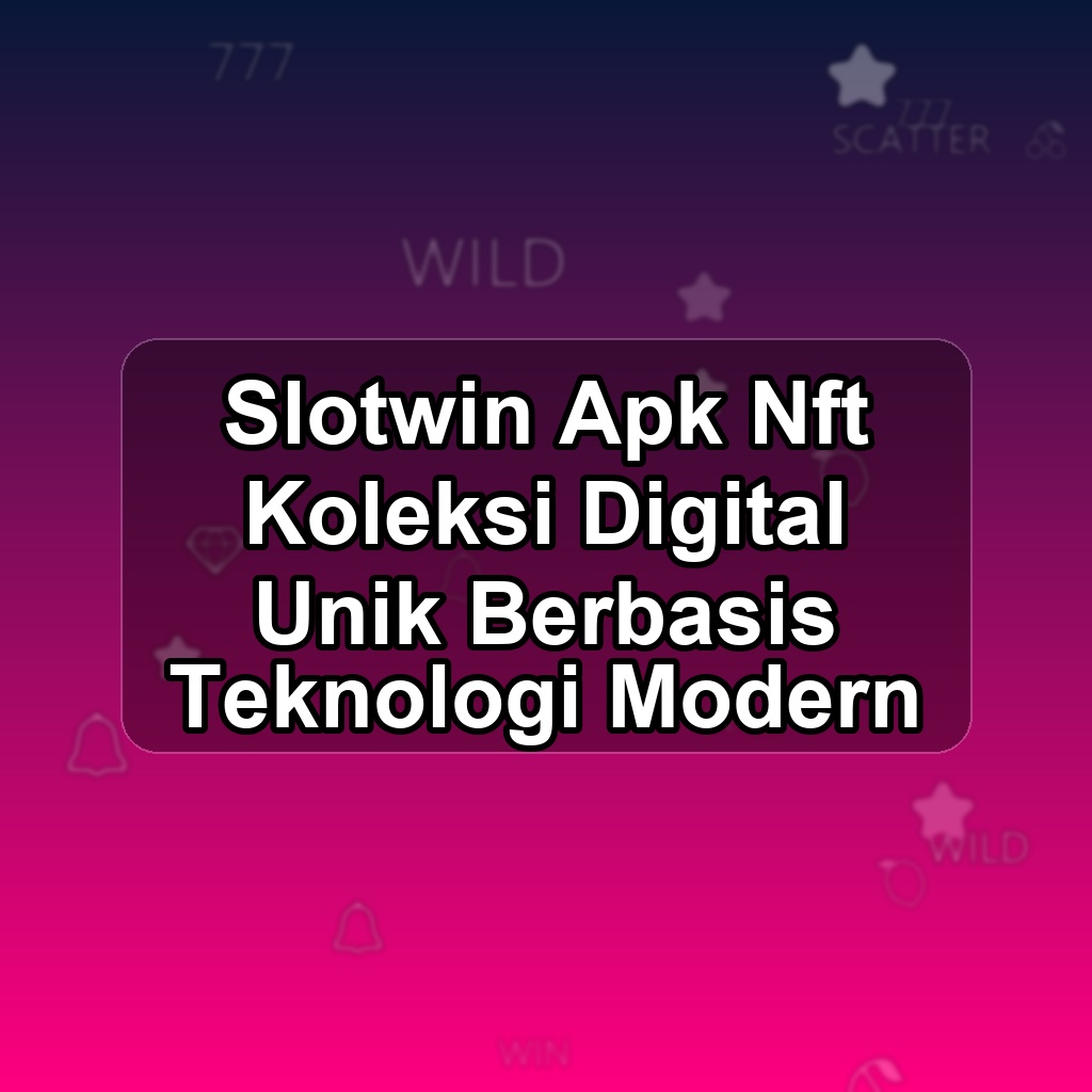 Slotwin Unduh APK - Aplikasi Android Nft Slot Win