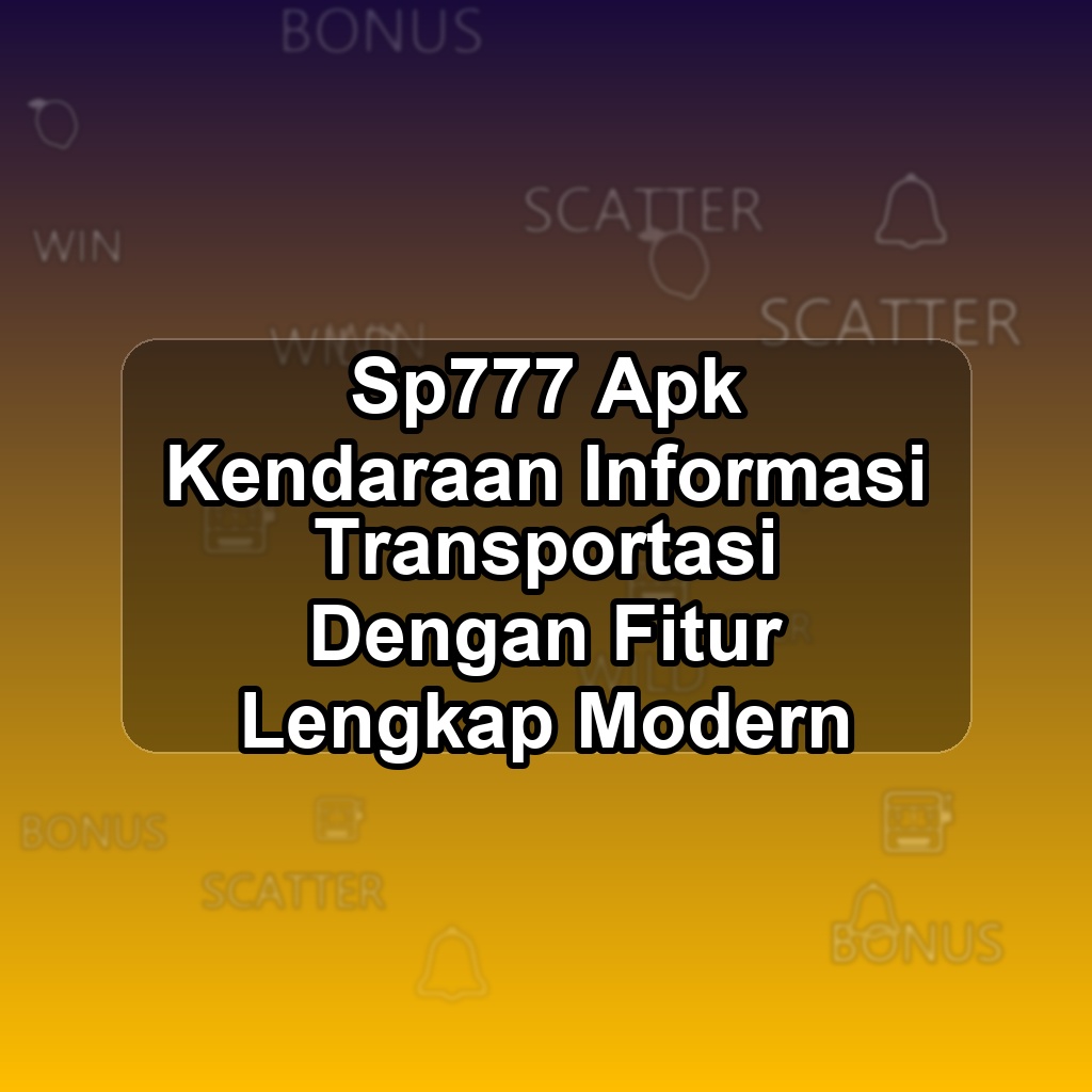 SP777 Unduh APK - Aplikasi Android Kendaraan Sp 777