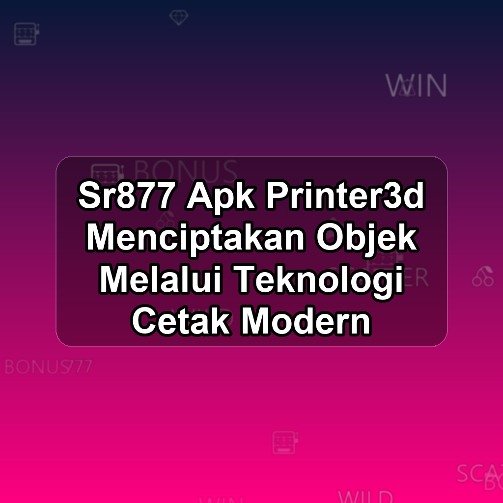 SR877 Unduh APK - Aplikasi Android Printer3d Sr 877
