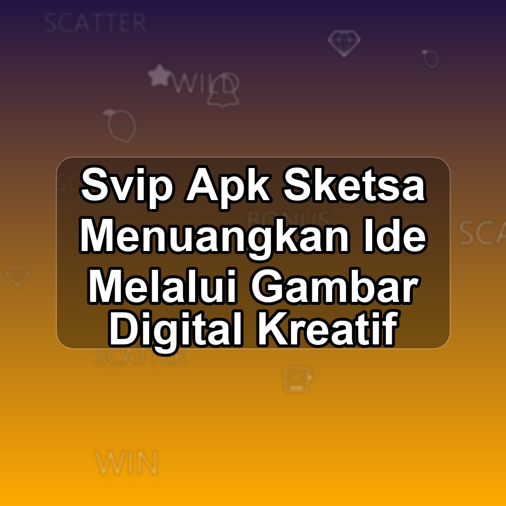 SVIP Unduh APK - Aplikasi Android Sketsa S Vip